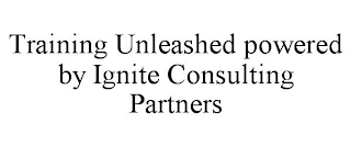 TRAINING UNLEASHED POWERED BY IGNITE CONSULTING PARTNERS