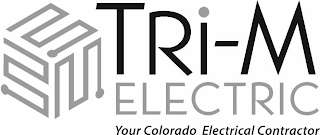 TRI-M ELECTRIC YOUR COLORADO ELECTRICAL CONTRACTOR