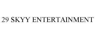 29 SKYY ENTERTAINMENT