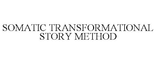 SOMATIC TRANSFORMATIONAL STORY METHOD