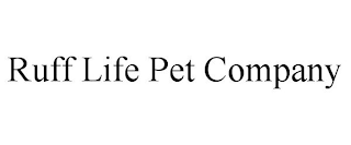 RUFF LIFE PET COMPANY