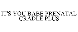 IT'S YOU BABE PRENATAL CRADLE PLUS