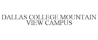 DALLAS COLLEGE MOUNTAIN VIEW CAMPUS