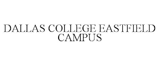 DALLAS COLLEGE EASTFIELD CAMPUS