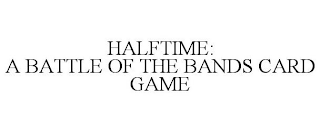 HALFTIME: A BATTLE OF THE BANDS CARD GAME