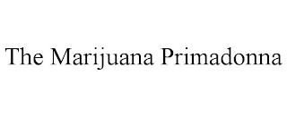 THE MARIJUANA PRIMADONNA