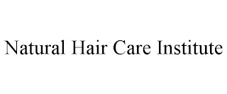 NATURAL HAIR CARE INSTITUTE