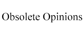 OBSOLETE OPINIONS