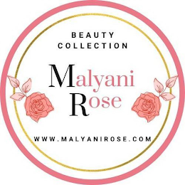 BEAUTY COLLECTION MALYANI ROSE WWW.MALYANIROSE.COM