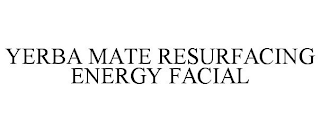 YERBA MATE RESURFACING ENERGY FACIAL