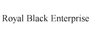 ROYAL BLACK ENTERPRISE