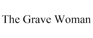 THE GRAVE WOMAN