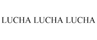 LUCHA LUCHA LUCHA