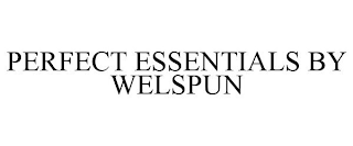 PERFECT ESSENTIALS BY WELSPUN