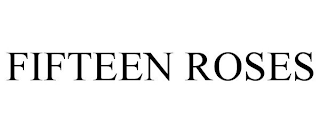 FIFTEEN ROSES