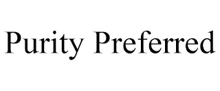 PURITY PREFERRED
