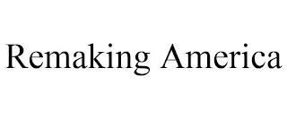 REMAKING AMERICA