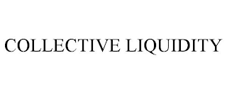 COLLECTIVE LIQUIDITY