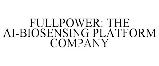 FULLPOWER: THE AI-BIOSENSING PLATFORM COMPANY