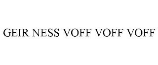 GEIR NESS VOFF VOFF VOFF