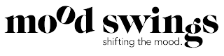 MOOD SWINGS SHIFTING THE MOOD.