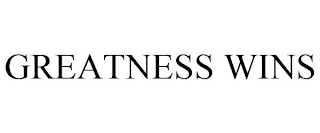 GREATNESS WINS