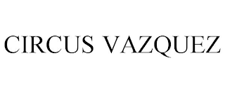 CIRCUS VAZQUEZ