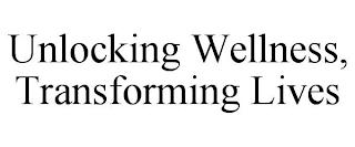 UNLOCKING WELLNESS, TRANSFORMING LIVES