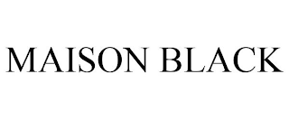 MAISON BLACK