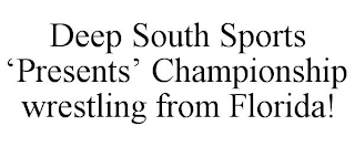 DEEP SOUTH SPORTS 'PRESENTS' CHAMPIONSHIP WRESTLING FROM FLORIDA!