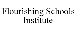 FLOURISHING SCHOOLS INSTITUTE