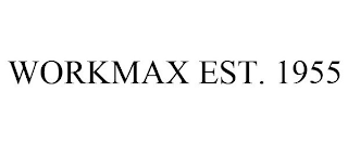 WORKMAX EST. 1955