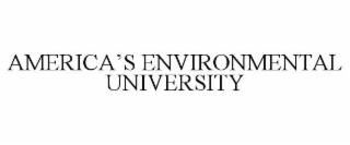 AMERICA'S ENVIRONMENTAL UNIVERSITY