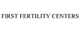 FIRST FERTILITY CENTERS