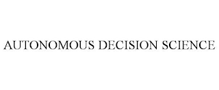 AUTONOMOUS DECISION SCIENCE