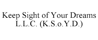 KEEP SIGHT OF YOUR DREAMS L.L.C. (K.S.O.Y.D.)