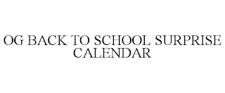 OG BACK TO SCHOOL SURPRISE CALENDAR