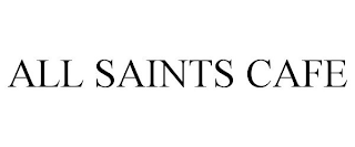 ALL SAINTS CAFE