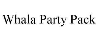 WHALA PARTY PACK