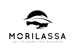 MORILASSA LET US MAKE YOU RELAXED