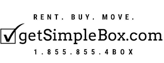 RENT. BUY. MOVE. GETSIMPLEBOX.COM 1.855.855.4BOX