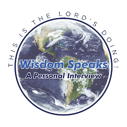 WISDOM SPEAKS A PERSONAL INTERVIEW THIS IS THE LORD'S DOING!