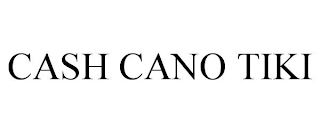 CASH CANO TIKI
