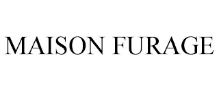 MAISON FURAGE