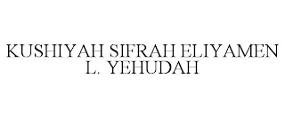 KUSHIYAH SIFRAH ELIYAMEN L. YEHUDAH