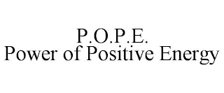 P.O.P.E. POWER OF POSITIVE ENERGY