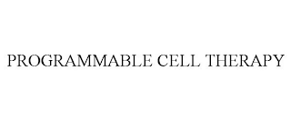 PROGRAMMABLE CELL THERAPY