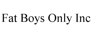 FAT BOYS ONLY INC