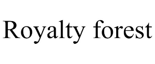 ROYALTY FOREST