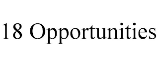 18 OPPORTUNITIES